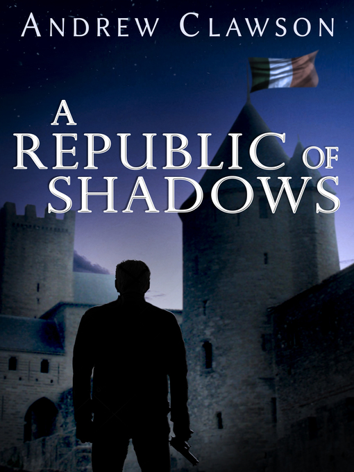 Title details for A Republic of Shadows by Andrew Clawson - Available
